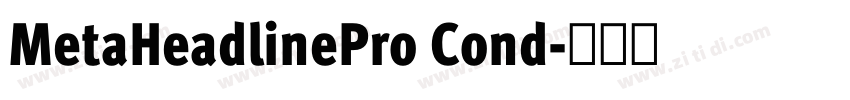 MetaHeadlinePro Cond字体转换 MetaHeadlinePro Cond字体转换